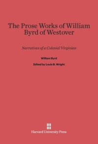 cover of the book The Prose Works of William Byrd of Westover: Narratives of a Colonial Virginian