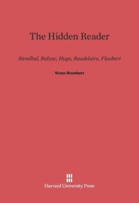 cover of the book The Hidden Reader: Stendhal, Balzac, Hugo, Baudelaire, Flaubert