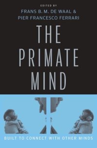 cover of the book The Primate Mind: Built to Connect with Other Minds