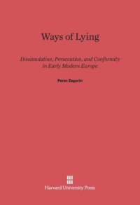 cover of the book Ways of Lying: Dissimulation, Persecution and Conformity in Early Modern Europe