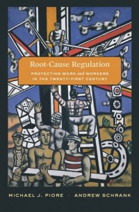 cover of the book Root-Cause Regulation: Protecting Work and Workers in the Twenty-First Century