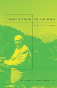 cover of the book Theodor W. Adorno: One Last Genius