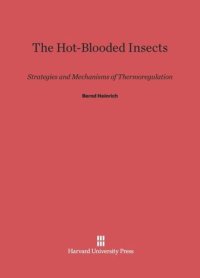 cover of the book The Hot-Blooded Insects: Strategies and Mechanisms of Thermoregulation