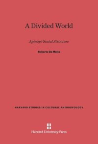 cover of the book A Divided World: Apinaye Social Structure