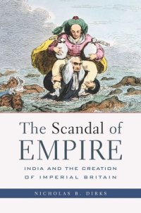 cover of the book The Scandal of Empire: India and the Creation of Imperial Britain