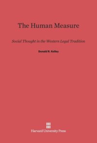 cover of the book The Human Measure: Social Thought in the Western Legal Tradition