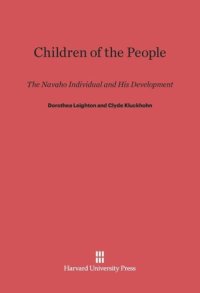 cover of the book Children of the People: The Navaho Individual and His Development