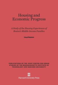 cover of the book Housing and Economic Progress: A Study of the Housing Experiences of Boston’s Middle-Income Families