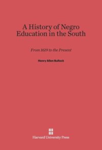 cover of the book A History of Negro Education in the South: From 1619 to the Present