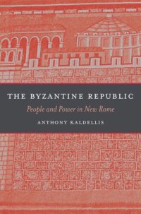 cover of the book The Byzantine Republic: People and Power in New Rome