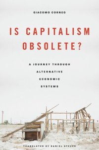 cover of the book Is Capitalism Obsolete?: A Journey through Alternative Economic Systems