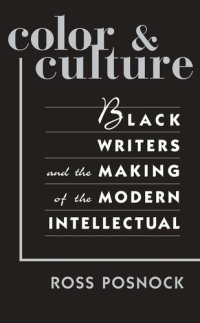 cover of the book Color and Culture: Black Writers and the Making of the Modern Intellectual