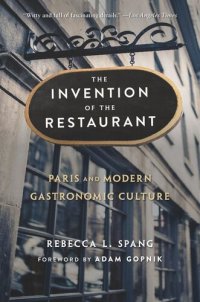 cover of the book The Invention of the Restaurant: Paris and Modern Gastronomic Culture, With a New Preface