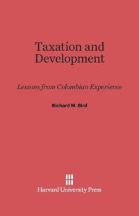 cover of the book Taxation and Development: Lessons from Colombian Experience