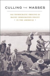 cover of the book Culling the Masses: The Democratic Origins of Racist Immigration Policy in the Americas