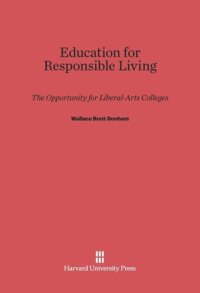 cover of the book Education for Responsible Living: The Opportunity For Liberal-Arts Colleges