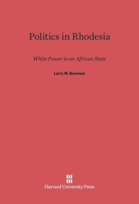 cover of the book Politics in Rhodesia: White Power in an African State