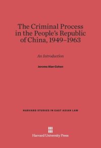 cover of the book The Criminal Process in the People's Republic of China, 1949-1963: An Introduction