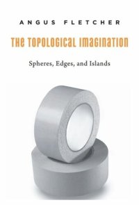 cover of the book The Topological Imagination: Spheres, Edges, and Islands