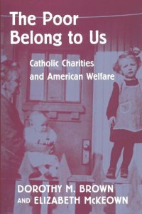 cover of the book The Poor Belong to Us: Catholic Charities and American Welfare