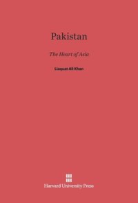 cover of the book Pakistan: The Heart of Asia, Speeches in the United States and Canada, May and June, 1950 by the Prime Minister of Pakistan