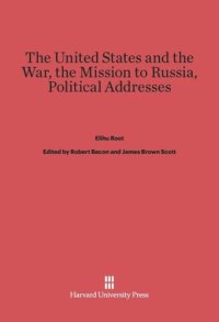 cover of the book The United States and the War. The Mission to Russia. Political Addresses.