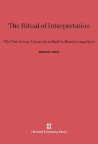 cover of the book The Ritual of Interpretation: The Fine Arts as Literature in Ruskin, Rossetti, and Pater