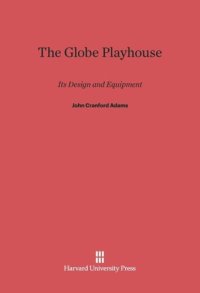 cover of the book The Globe Playhouse: Its Design and Equipment