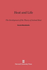 cover of the book Heat and Life: The Development of the Theory of Animal Heat