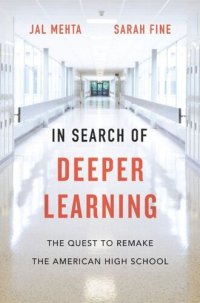 cover of the book In Search of Deeper Learning: The Quest to Remake the American High School