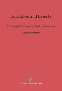 cover of the book Education and Liberty: The Role of the Schools in a Modern Democracy