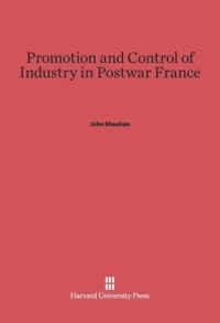 cover of the book Promotion and Control of Industry in Postwar France