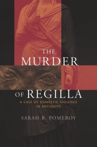 cover of the book The Murder of Regilla: A Case of Domestic Violence in Antiquity