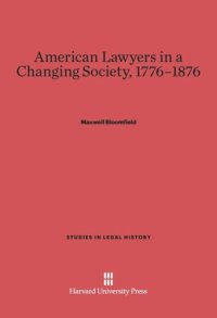 cover of the book American Lawyers in a Changing Society, 1776-1876