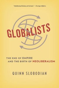 cover of the book Globalists: The End of Empire and the Birth of Neoliberalism