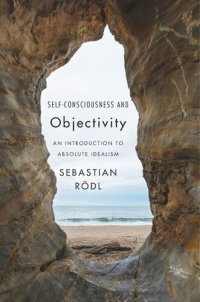 cover of the book Self-Consciousness and Objectivity: An Introduction to Absolute Idealism