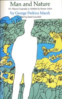 cover of the book Man and Nature: Or, Physical Geography as Modified by Human Action