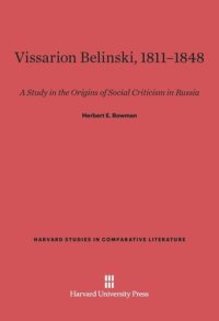 cover of the book Vissarion Belinski, 1811–1848: A Study in the Origins of Social Criticism in Russia