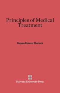 cover of the book Principles of Medical Treatment: Sixth Edition, Revised and Enlarged