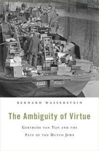 cover of the book The Ambiguity of Virtue: Gertrude van Tijn and the Fate of the Dutch Jews