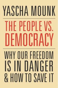 cover of the book The People vs. Democracy: Why Our Freedom Is in Danger and How to Save It