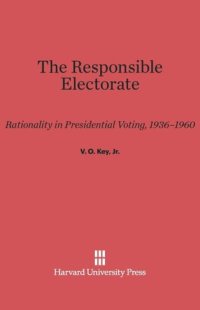 cover of the book The Responsible Electorate: Rationality in Presidential Voting, 1936–1960