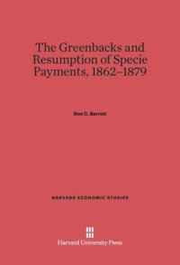 cover of the book Greenbacks and Resumption of Specie Payments, 1862-1879