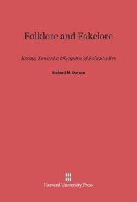 cover of the book Folklore and Fakelore: Essays Toward a Discipline of Folk Studies