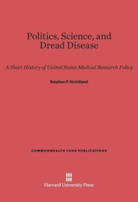 cover of the book Politics, Science, and Dread Disease: A Short History of United States Medical Research Policy