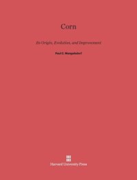 cover of the book Corn: Its Origin, Evolution and Improvement