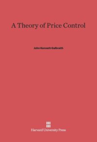 cover of the book A Theory of Price Control: With a New Introduction by the Author