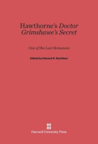 cover of the book Hawthorne’s Doctor Grimshawe’s Secret: One of the Last Romances