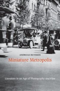 cover of the book Miniature Metropolis: Literature in an Age of Photography and Film