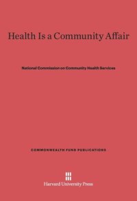 cover of the book Health Is a Community Affair: Report of the National Commission on Community Health Services